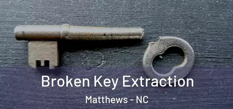  Broken Key Extraction Matthews - NC