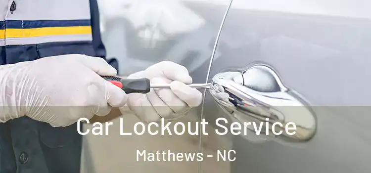  Car Lockout Service Matthews - NC