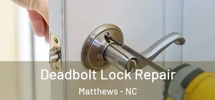 Deadbolt Lock Repair Matthews - NC