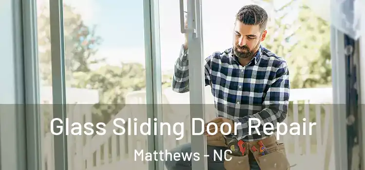 Glass Sliding Door Repair Matthews - NC