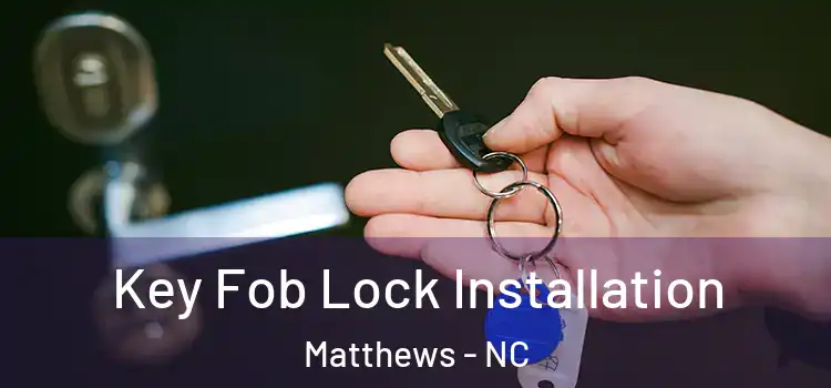 Key Fob Lock Installation Matthews - NC