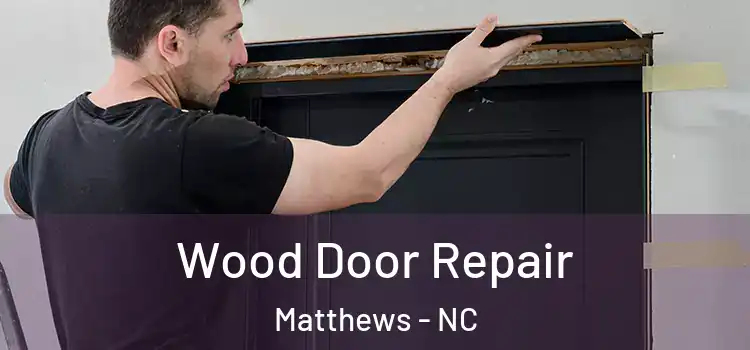 Wood Door Repair Matthews - NC